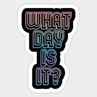 What Day Is It? Sticker